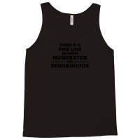 There Is A Fine Line Between Numerator And Denominator Tank Top | Artistshot