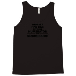 there is a fine line between numerator and denominator Tank Top | Artistshot