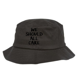 we all should care Bucket Hat | Artistshot