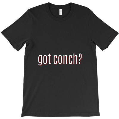 Got Conch,bahamas T-shirt Designed By Hrndzaar