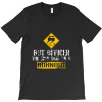 But Officer The Sign Said Do A Burnout Car Racing T-shirt | Artistshot