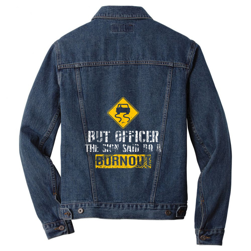 But Officer The Sign Said Do A Burnout Car Racing Men Denim Jacket | Artistshot