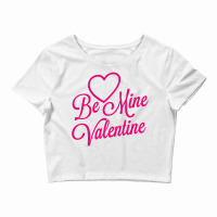 Be Mine Valentine Day Crop Top | Artistshot