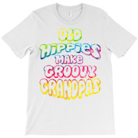 Old Hippies Make Groovy Grandpas T Shirt Grandparents Day T-shirt | Artistshot