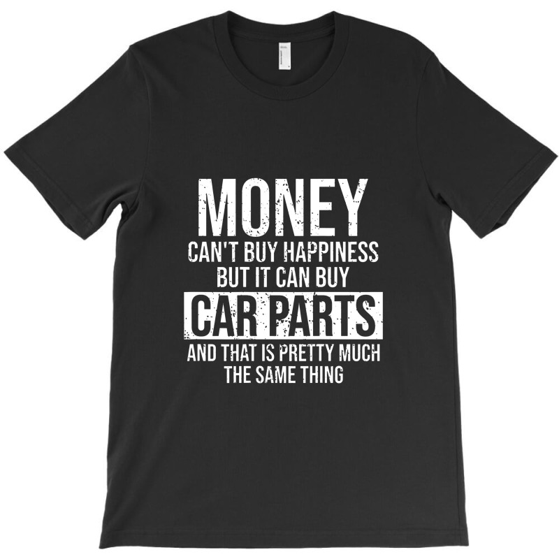 Can Buy Car Parts Funny Car Guy Car Lover Auto Mechanic Gift T-shirt | Artistshot