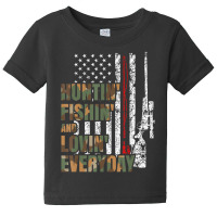 Hunting Fishing Loving Everyday American Deer Hunter Patriot Baby Tee | Artistshot