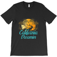 California Dreamin T-shirt | Artistshot