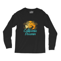 California Dreamin Long Sleeve Shirts | Artistshot