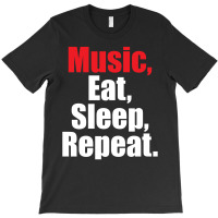 Music Eat Sleep Repeat T-shirt | Artistshot