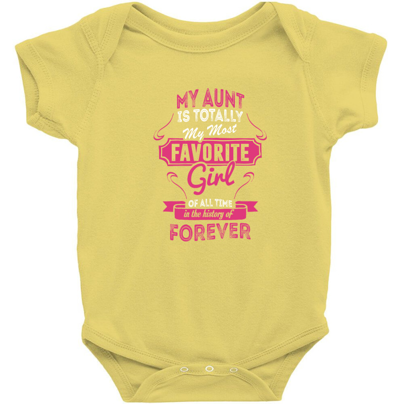 My Aunt Is Totally My Most Favorite Girl Baby Bodysuit by tshiart | Artistshot