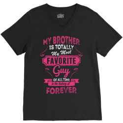 My Brother Is Totally My Most Favorite Guy V-Neck Tee | Artistshot