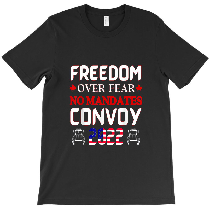 Canadian Truckers Freedom Over Fear No Mandates Convoy 2022 T-shirt | Artistshot