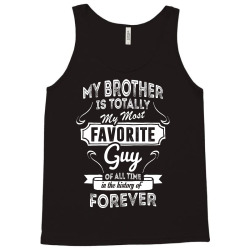 My Brother Is Totally My Most Favorite Guy Tank Top | Artistshot