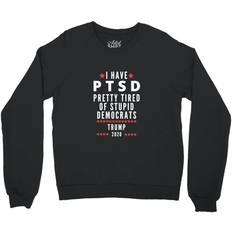 Donald Trump Ptsd Trump 2020 Crewneck Sweatshirt | Artistshot