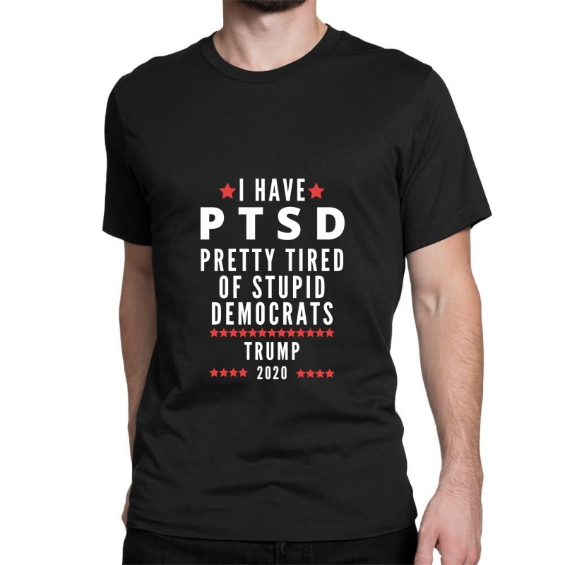 Donald Trump Ptsd Trump 2020 Classic T-shirt | Artistshot