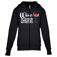 Wine Isn't For Everyone It Seems Winemaker Wine Youth Zipper Hoodie | Artistshot