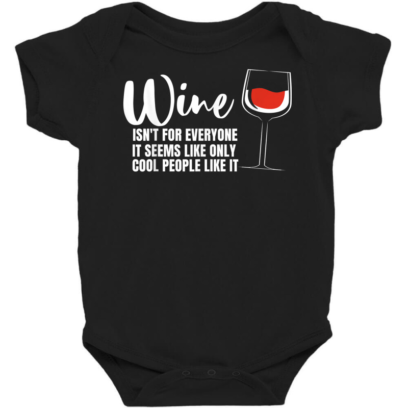 Wine Isn't For Everyone It Seems Winemaker Wine Baby Bodysuit | Artistshot