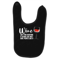 Wine Isn't For Everyone It Seems Winemaker Wine Baby Bibs | Artistshot