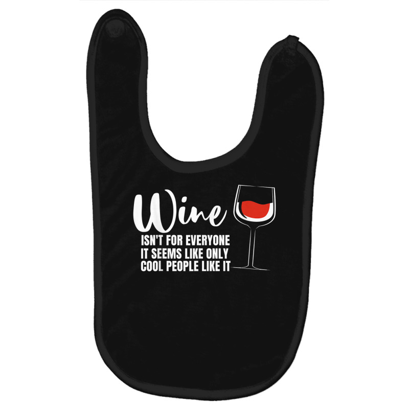 Wine Isn't For Everyone It Seems Winemaker Wine Baby Bibs | Artistshot