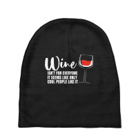 Wine Isn't For Everyone It Seems Winemaker Wine Baby Beanies | Artistshot