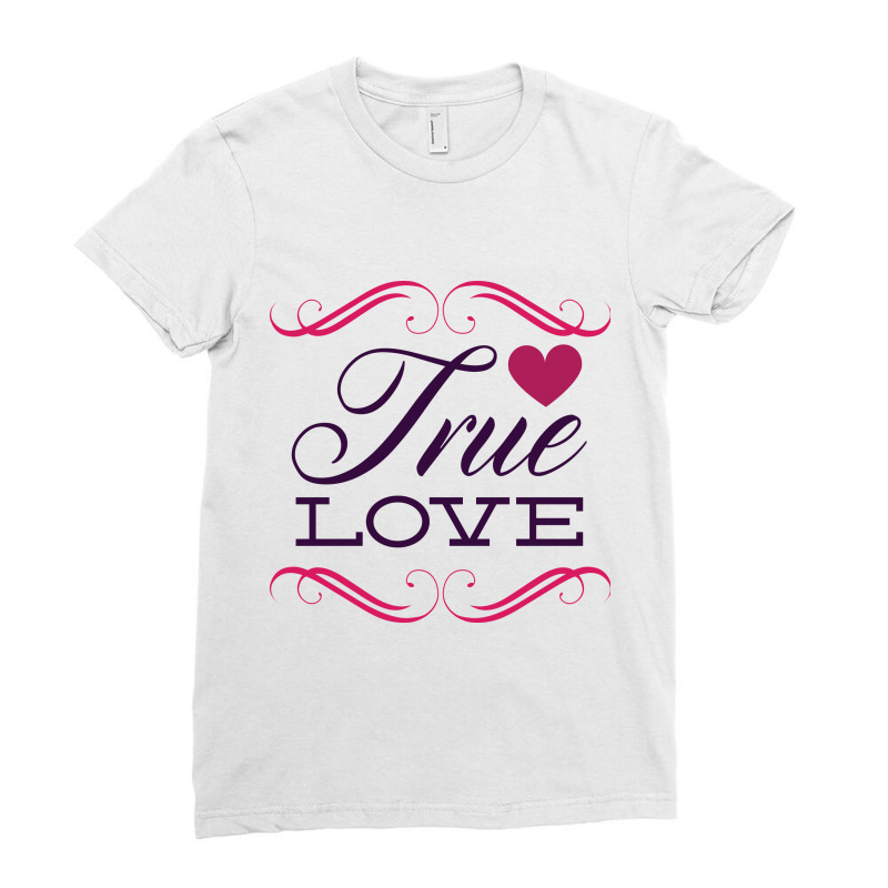 True Love Ladies Fitted T-Shirt by Perfect Designers | Artistshot