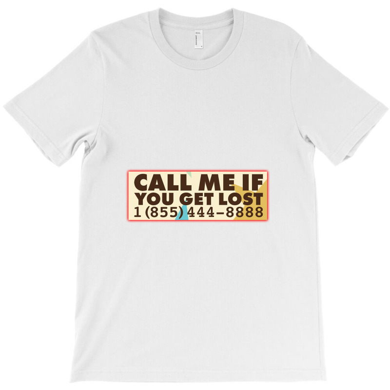 Call Me If You Get Lost T-shirt | Artistshot