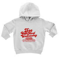 See You Next Wednesday   Fictional Film Ad Toddler Hoodie | Artistshot