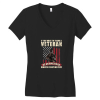 If You Want To Thank A Veteran Be An American Worth Fighting For Women's V-neck T-shirt | Artistshot