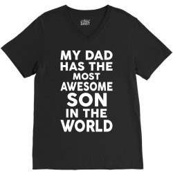 My Dad Has The Most Awesome Son V-Neck Tee | Artistshot