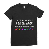 If We Get Caught You_re Deaf And I Speak Kannada Ladies Fitted T-shirt | Artistshot