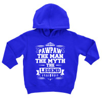 Pawpaw The Man The Myth The Legend Toddler Hoodie | Artistshot