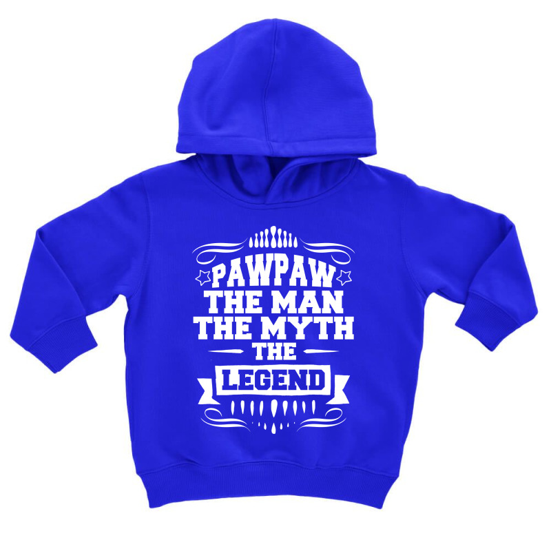 Pawpaw The Man The Myth The Legend Toddler Hoodie | Artistshot