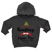 Chestnuts Roasting On An Open Fire Toddler Hoodie | Artistshot