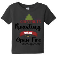 Chestnuts Roasting On An Open Fire Baby Tee | Artistshot