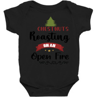 Chestnuts Roasting On An Open Fire Baby Bodysuit | Artistshot