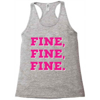 Fine, Fine, Fine Lyrics Racerback Tank | Artistshot