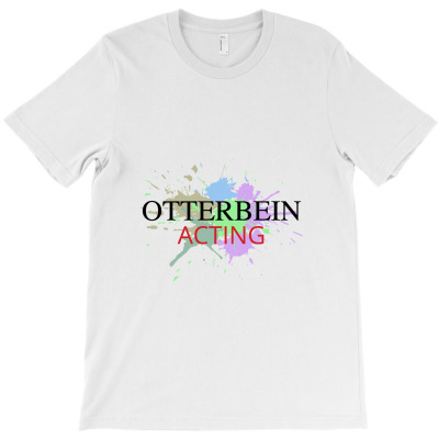 Otterbein Acting T-shirt Designed By Myluphoto