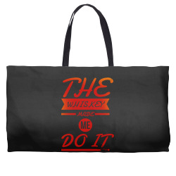 the whiskey made me do it Weekender Totes | Artistshot