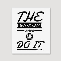 The Whiskey Made Me Do It Portrait Canvas Print | Artistshot