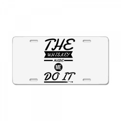 the whiskey made me do it License Plate | Artistshot