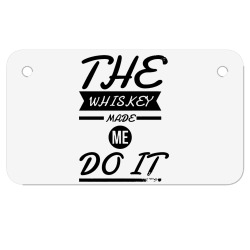 the whiskey made me do it Motorcycle License Plate | Artistshot