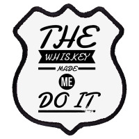 The Whiskey Made Me Do It Shield Patch | Artistshot