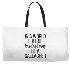 in a world full of kardashians be a gallagher Weekender Totes | Artistshot