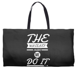 the whiskey made me do it Weekender Totes | Artistshot