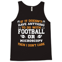 If It's Not Football Or Microscopy I Don't Care Tank Top | Artistshot