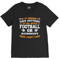 If It's Not Football Or Microscopy I Don't Care V-neck Tee | Artistshot