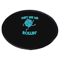 They See Me Rollin' Oval Patch | Artistshot