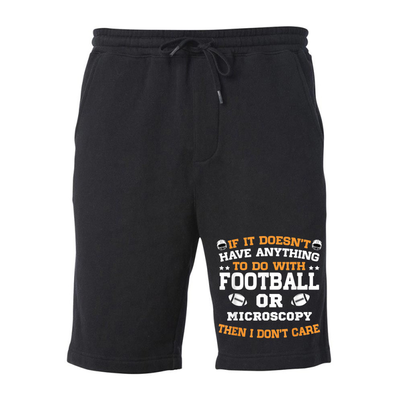 If It's Not Football Or Microscopy I Don't Care Fleece Short | Artistshot