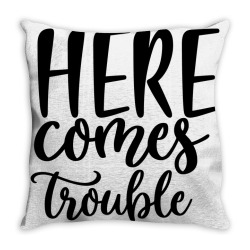 here comes trouble Throw Pillow | Artistshot