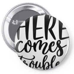here comes trouble Pin-back button | Artistshot